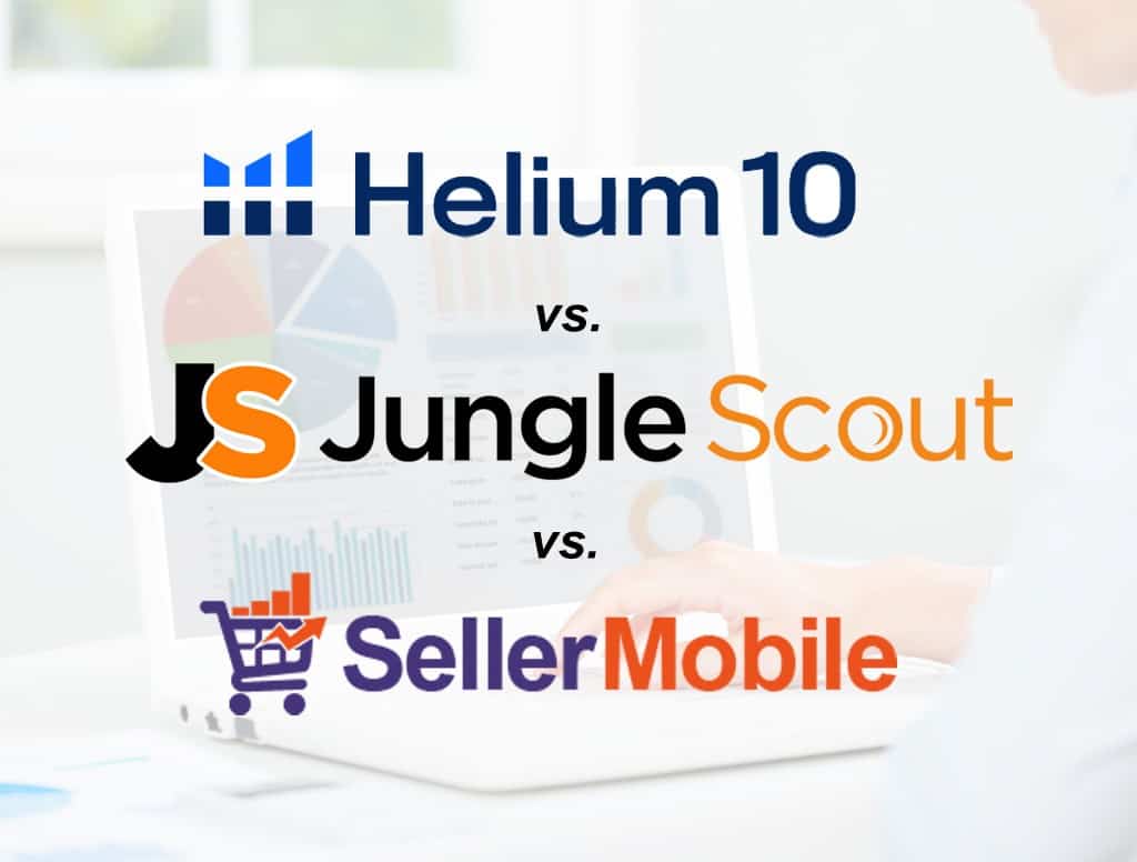 Helium 10 vs Jungle Scout vs SellerMobile