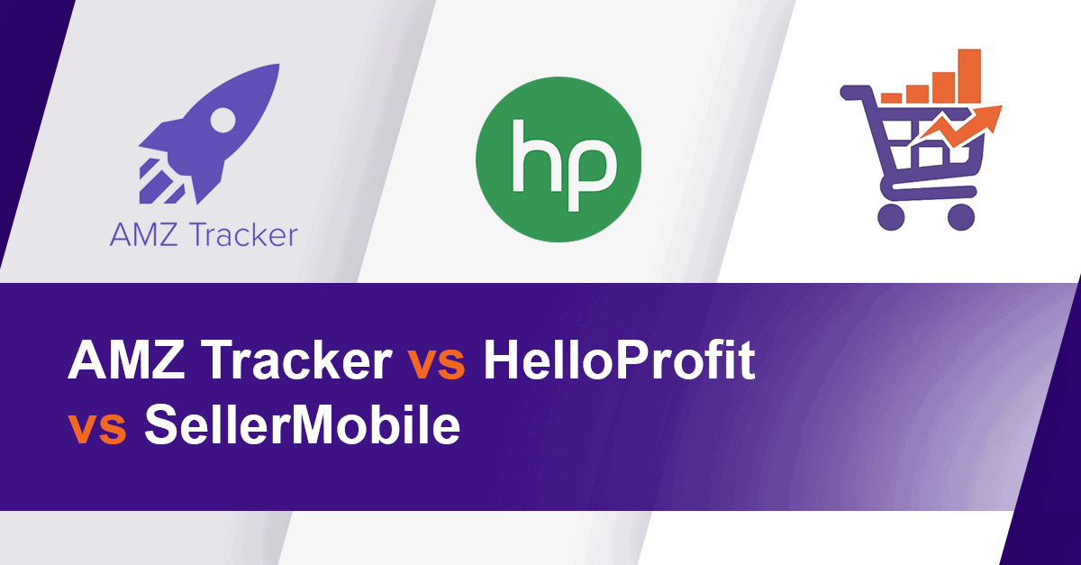 AMZ Tracker vs HelloProfit vs SellerMobile