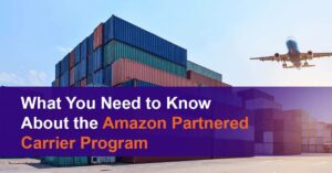 What You Need to Know About the Amazon Partnered Carrier Program