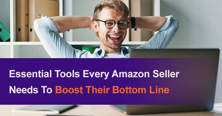 The Essential Tools Every Amazon Seller Needs to Boost Their Bottom Line