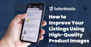 How to Improve Your Listings Using High-Quality Product Images