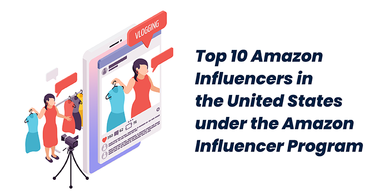 Top 10 Amazon Influencers in the United States under the Amazon Influencer Program